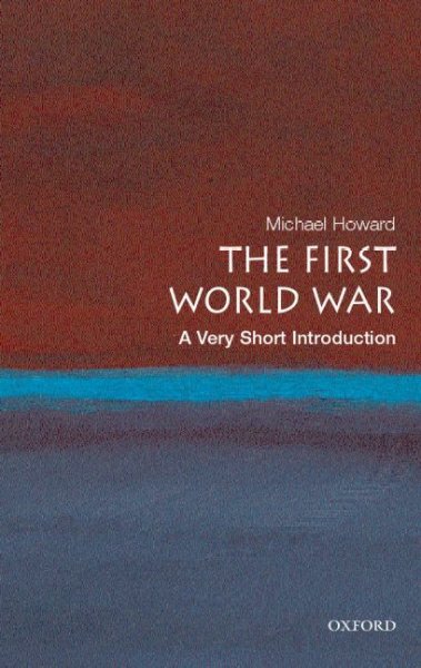 The First World War : a very short introduction / Michael Howard.