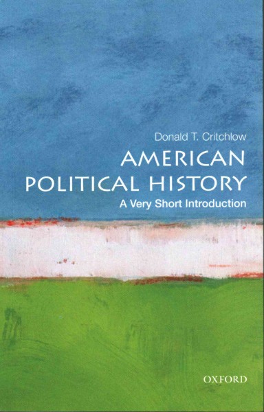 American political history : a very short introduction / Donald T. Critchlow.