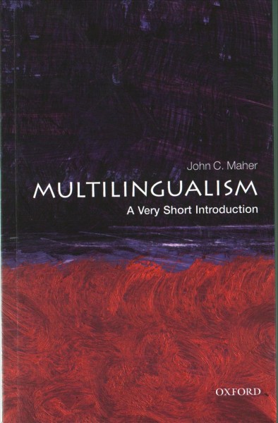 Multilingualism : a very short introduction / John C. Maher.
