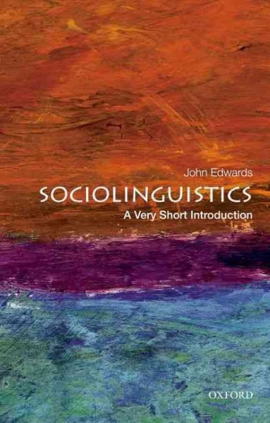Sociolinguistics : a very short introduction / John Edwards.