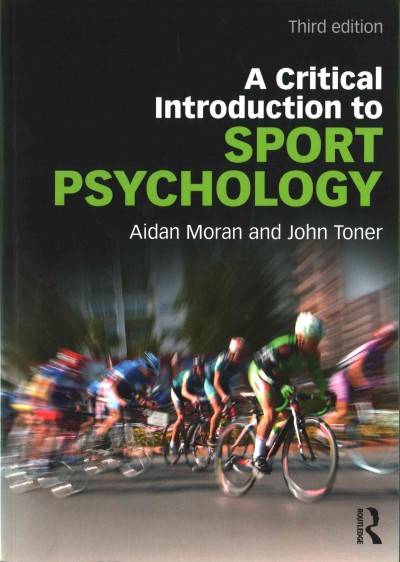 A critical introduction to sport psychology / Aidan Moran and John Toner.