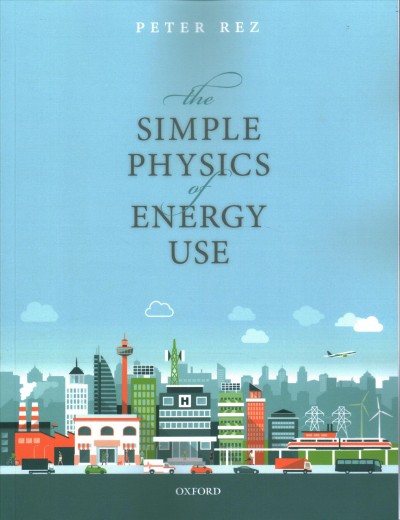 The simple physics of energy use / Peter Rez.