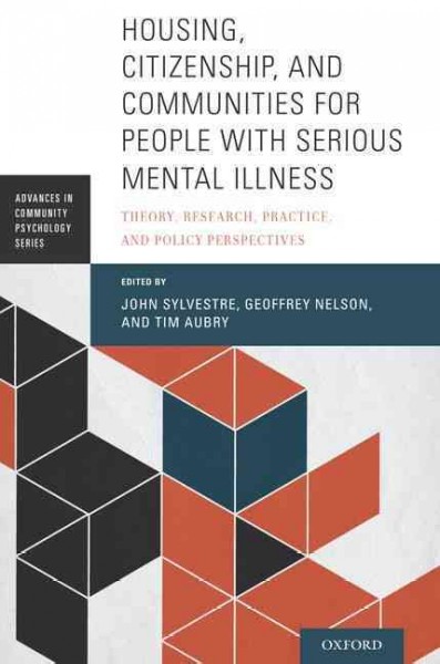 Housing, citizenship, and communities for people with serious mental illness : theory, research, practice, and policy perspectives / edited by John Sylvestre, Geoffrey Nelson and Tim Aubry.