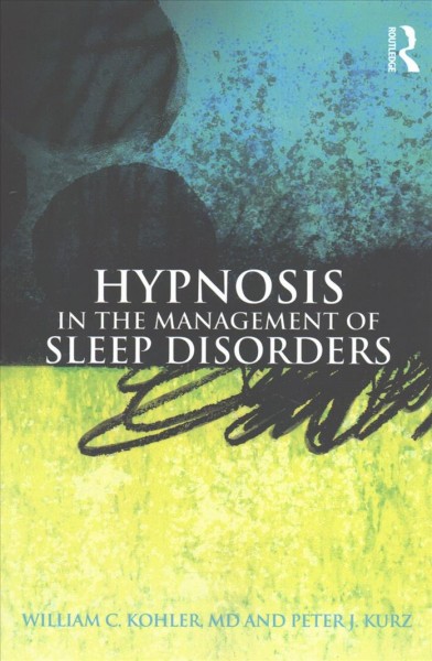 Hypnosis in the management of sleep disorders / William C. Kohler and Peter J. Kurz.