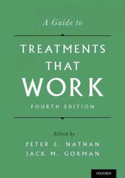A guide to treatments that work / edited by Peter E. Nathan, Jack M. Gorman.