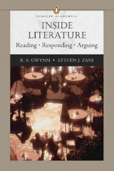 Inside literature : reading, responding, arguing / R. S. Gwynn ; Steven Zani.