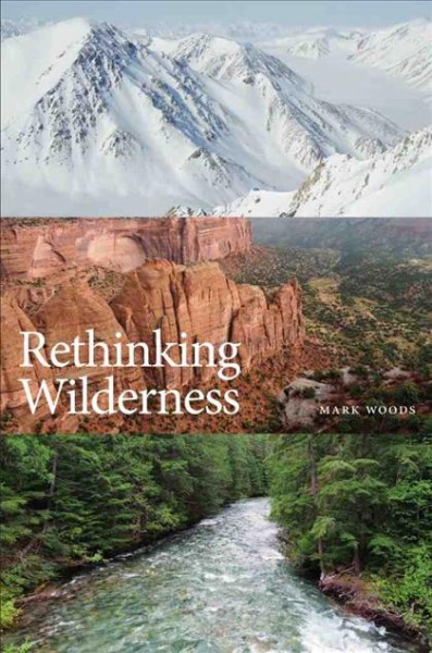 Rethinking wilderness / Mark Woods.