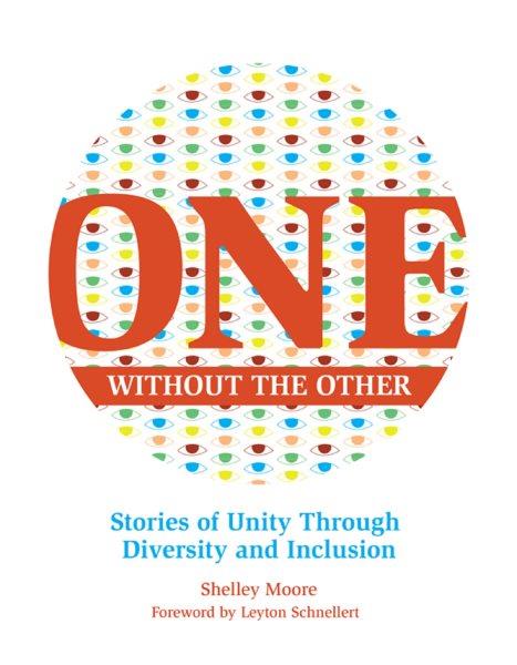 One without the other [electronic resource] : stories of unity through diversity and inclusion / Shelley Moore ; foreword by Leyton Schnellert.