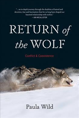 Return of the wolf : conflict and coexistence / Paula Wild.