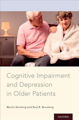 Cognitive impairment and depression in older patients / Martin Steinberg, Paul B. Rosenberg.