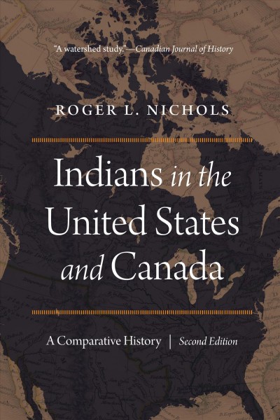 Indians in the United States and Canada : a comparative history, second edition / Roger L. Nichols.