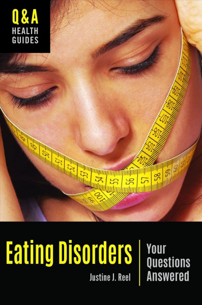 Eating disorders : your questions answered / Justine J. Reel.