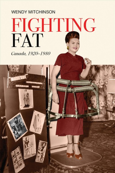 Fighting fat : Canada, 1920-1980 / Wendy Mitchinson.