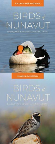 Birds of Nunavut / edited by James M. Richards and Anthony J. Gaston ; with a foreword by Jason Akearok.
