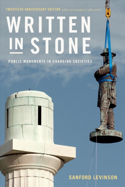 Written in stone : public monuments in changing societies / Sanford Levinson.