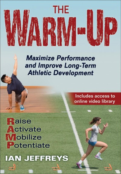The warm-up : maximize performance and improve long-term athletic development / Ian Jeffreys.