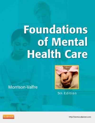 Foundations of mental health care / Michelle Morrison-Valfre.