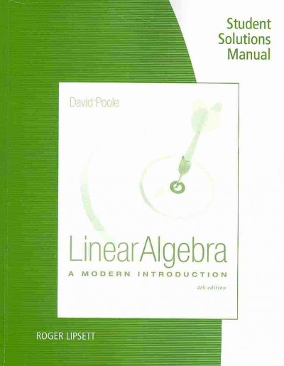 Student solutions manual:  linear algebra, a modern introduction, David Poole / prepared by Roger Lipsett.