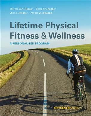 Lifetime physical fitness and wellness : a personalized program / Werner W.K. Hoeger, Sharon A. Hoeger, Cherie I. Hoeger.