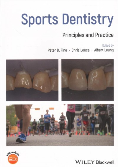 Sports dentistry : principles and practice / edited by Peter D. Fine, Chris Louca, Albert Leung.