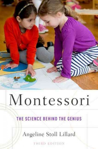 Montessori : the science behind the genius / Angeline Stoll Lillard.
