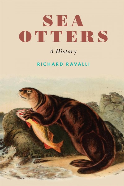 Sea otters : a history / Richard Ravalli.