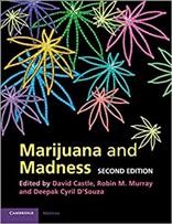 Marijuana and madness / edited by David Castle, Robin M. Murray, Deepak Cyril D'Souza..