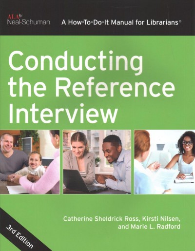 Conducting the reference interview : a how-to-do-it manual for librarians / Catherine Sheldrick Ross, Kirsti Nilsen, and Marie L. Radford.