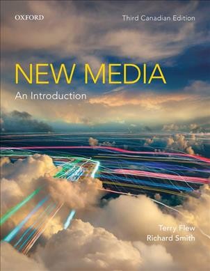 New media : an introduction / Terry Flew, Richard Smith.