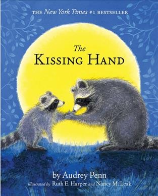 The Kissing hand [kit] / Audrey Penn ; illustrations by Ruth E. Harper and Nancy M. Leak.