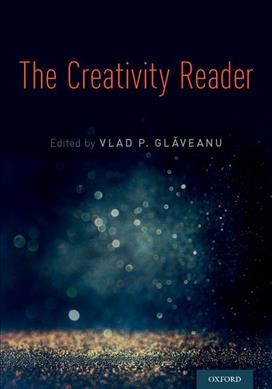The creativity reader / edited by Vlad P. Glǎveanu.