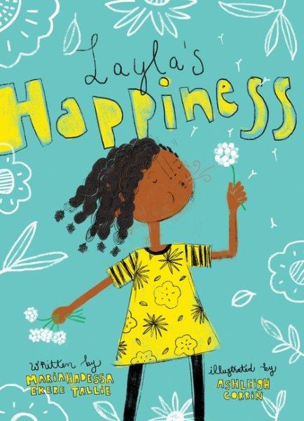 Layla's happiness / written by Mariahadessa Ekere Tallie ; illustrated by Ashleigh Corrin.
