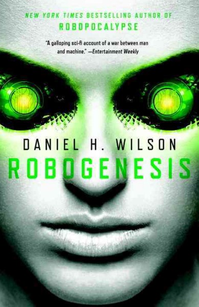 Robogenesis : a novel / Daniel H. Wilson.