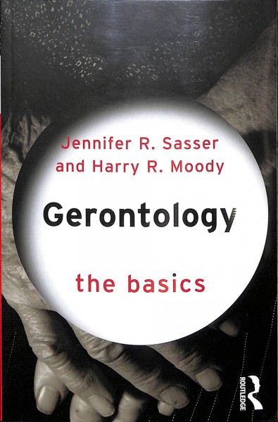 Gerontology / Jennifer R. Sasser and Harry R. Moody.