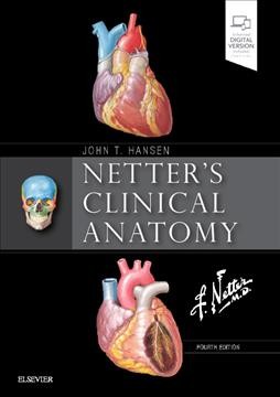 Netter's clinical anatomy / [Edited By] John T. Hansen ; Illustrations by Frank H. Netter ; Contributing Illustrators, Carlos A.G. Machado, John A. Craig, James A. Perkins, Kristen Wienandt Marzejon, Tiffany S. Davanzo.