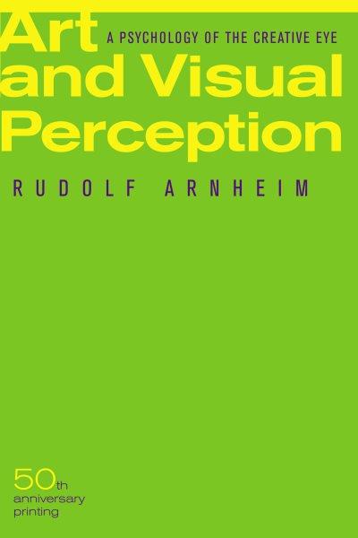 Art and visual perception : a psychology of the creative eye / Rudolf Arnheim.