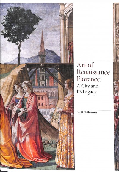 Art of Renaissance Florence : a city and its legacy / Scott Nethersole.