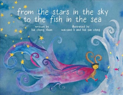 From the stars in the sky to the fish in the sea / written by Kai Cheng Thom ; illustrated by Wai-Yant Li and Kai Yun Ching.