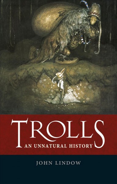 Trolls : an unnatural history / John Lindow.
