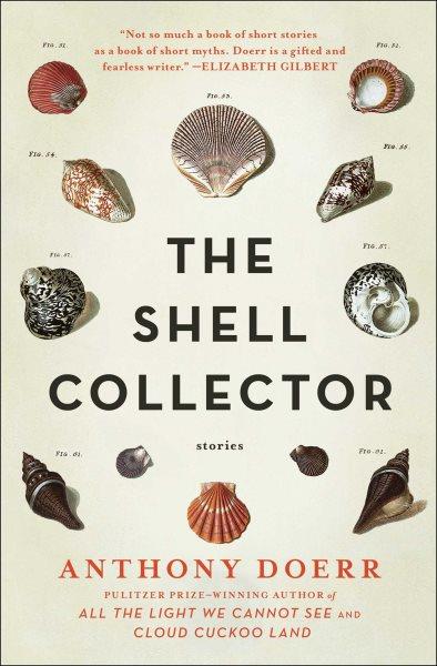 The shell collector : stories / Anthony Doerr.