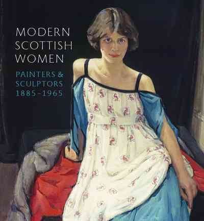 Modern Scottish women : painters and sculptors, 1885-1965 / edited by Alice Strang.