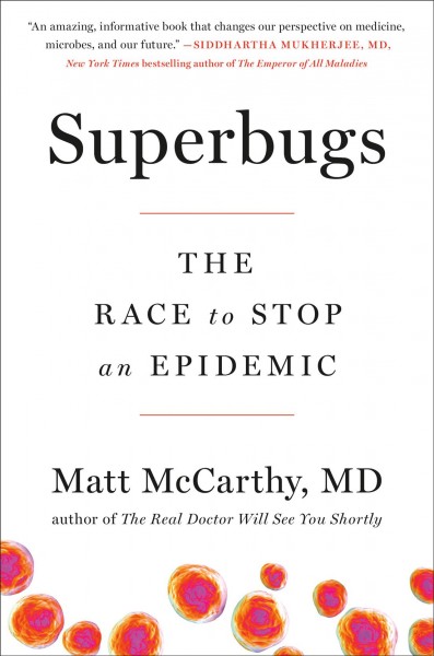 Superbugs : the race to stop an epidemic / Matt McCarthy, MD.
