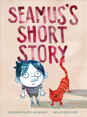 Seamus's short story / Heather Hartt-Sussman ; pictures by Milan Pavlović.