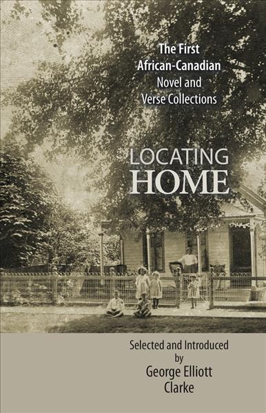 Locating home / selected and introducted by George Elliott Clarke.