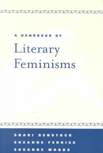A handbook of literary feminisms / Shari Benstock, Suzanne Ferriss, Susanne Woods.