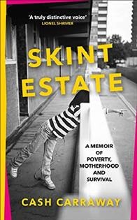 Skint estate : a memoir of poverty, motherhood and survival / Cash Carraway.