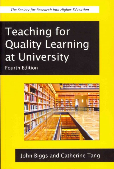 Teaching for quality learning at university : what the student does / John Biggs and Catherine Tang.