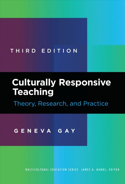 Culturally responsive teaching : theory, research, and practice / Geneva Gay.