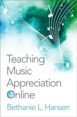 Teaching music appreciation online / Bethanie L Hansen.