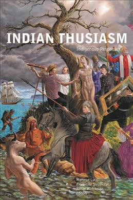 Indianthusiasm : indigenous responses / Hartmut Lutz, Florentine Strzelczyk, Renae Watchman, editors.